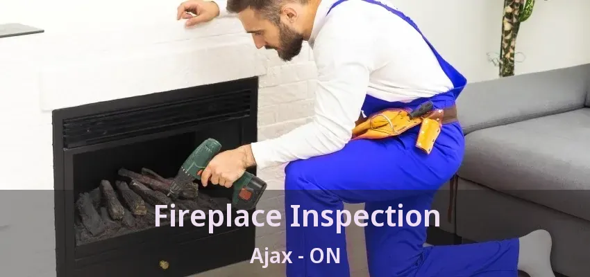 Fireplace Inspection Ajax - ON