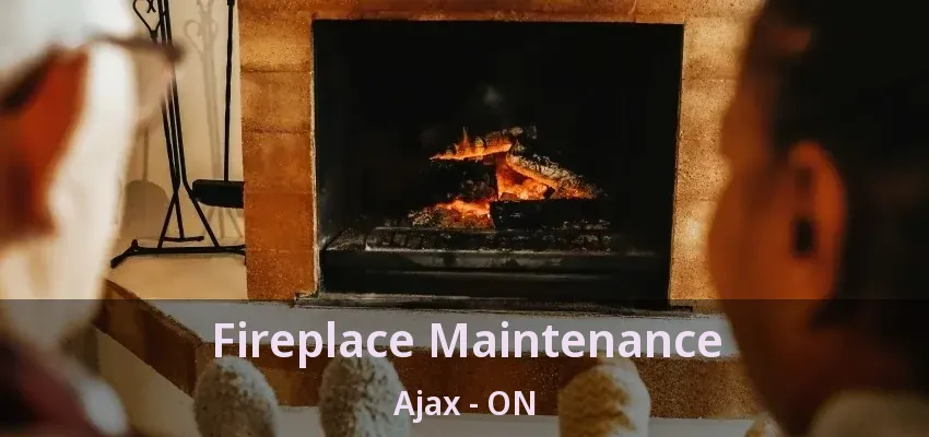 Fireplace Maintenance Ajax - ON Fireplace Maintenance Ajax - ON