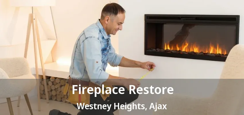 Fireplace Restore Westney Heights, Ajax - ON