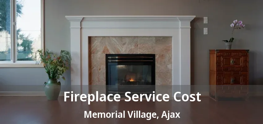 Fireplace Service Cost Memorial Village, Ajax - ON