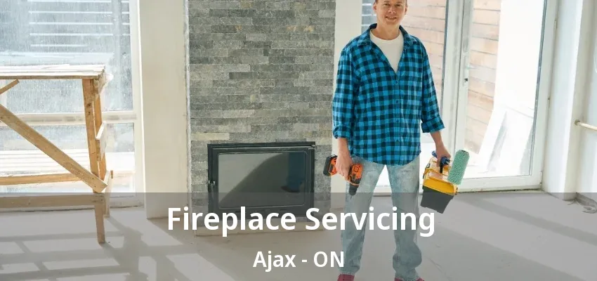 Fireplace Servicing Ajax - ON Fireplace Servicing Ajax - ON