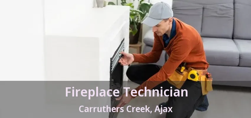 Fireplace Technician Carruthers Creek, Ajax - ON Fireplace Technician Carruthers Creek, Ajax - ON