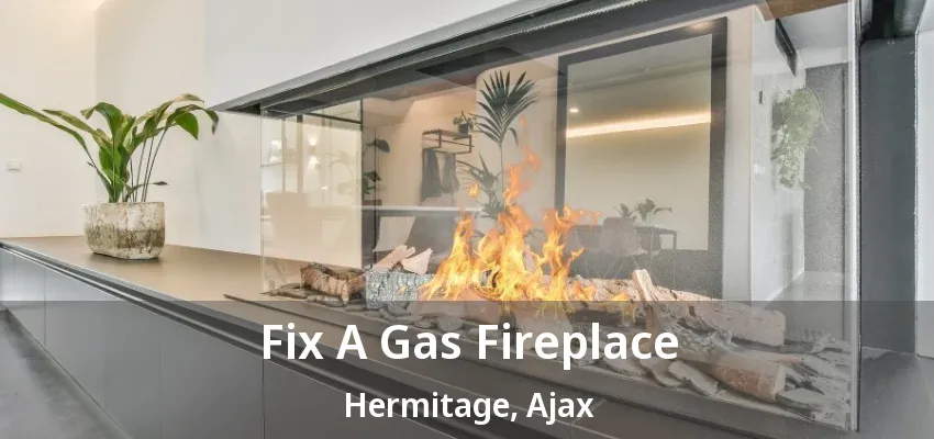 Fix A Gas Fireplace Hermitage, Ajax - ON Fix A Gas Fireplace Hermitage, Ajax - ON