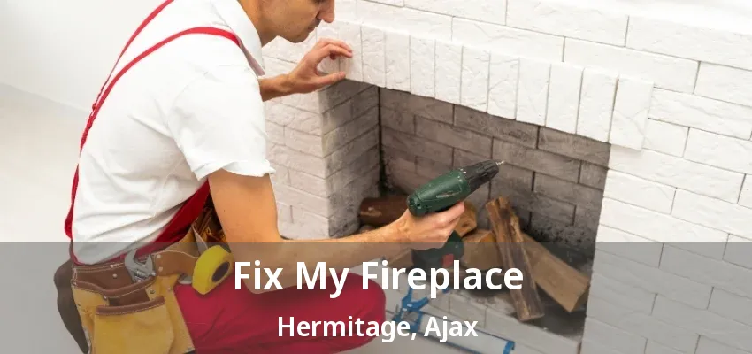 Fix My Fireplace Hermitage, Ajax - ON