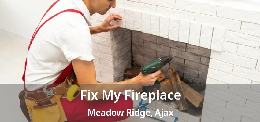 Fix My Fireplace Meadow Ridge, Ajax - ON Fix My Fireplace Meadow Ridge, Ajax - ON