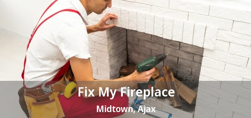 Fix My Fireplace Midtown, Ajax - ON