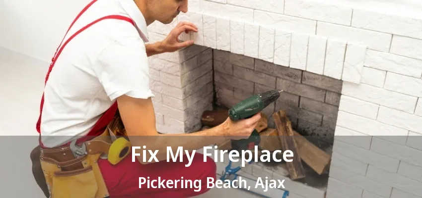 Fix My Fireplace Pickering Beach, Ajax - ON Fix My Fireplace Pickering Beach, Ajax - ON