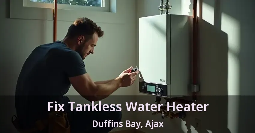 Fix Tankless Water Heater Duffins Bay, Ajax - ON Fix Tankless Water Heater Duffins Bay, Ajax - ON