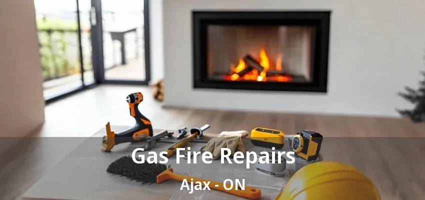 Gas Fire Repairs Ajax - ON