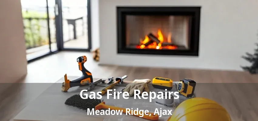 Gas Fire Repairs Meadow Ridge, Ajax - ON Gas Fire Repairs Meadow Ridge, Ajax - ON