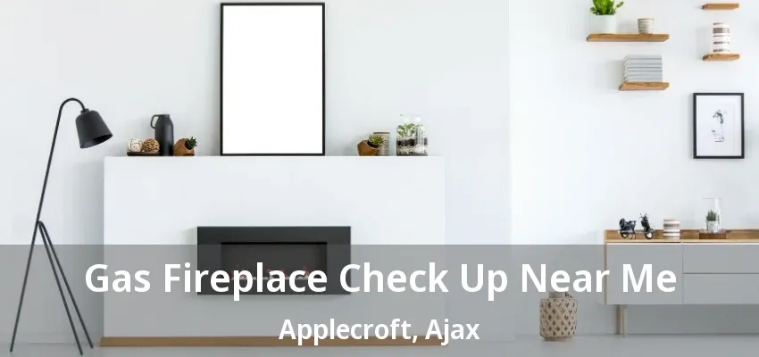 Gas Fireplace Check Up Near Me Applecroft, Ajax - ON