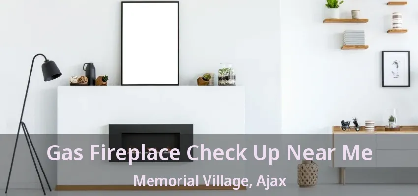 Gas Fireplace Check Up Near Me Memorial Village, Ajax - ON Gas Fireplace Check Up Near Me Memorial Village, Ajax - ON