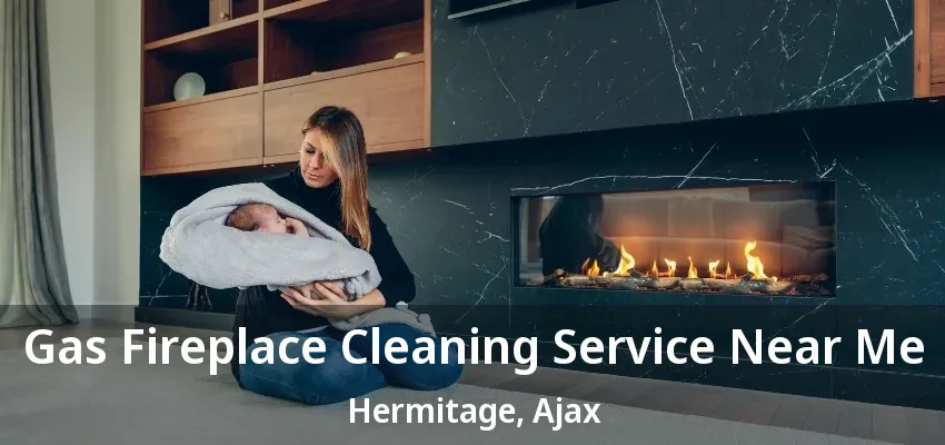 Gas Fireplace Cleaning Service Near Me Hermitage, Ajax - ON