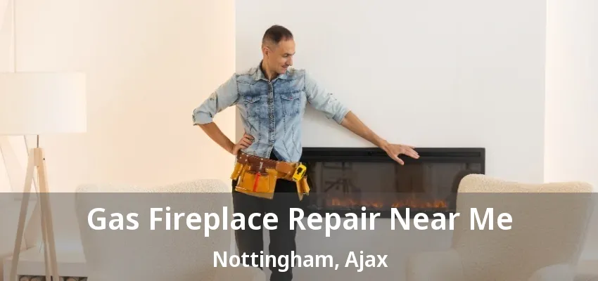 Gas Fireplace Repair Near Me Nottingham, Ajax - ON