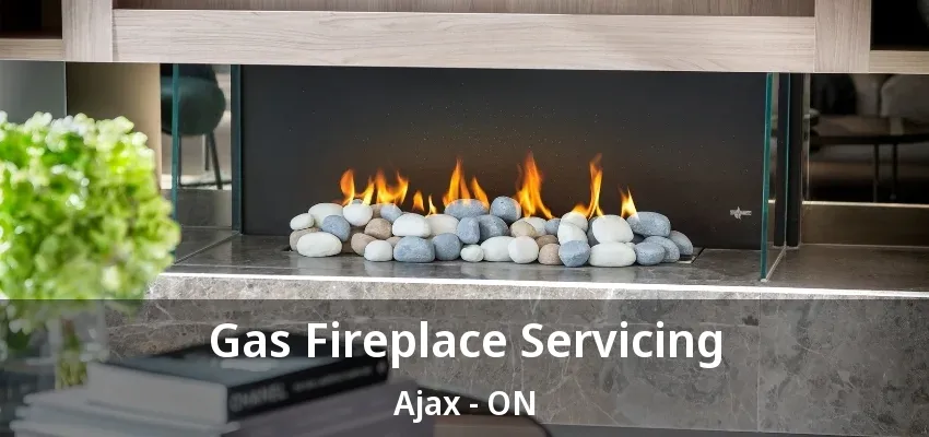 Gas Fireplace Servicing Ajax - ON