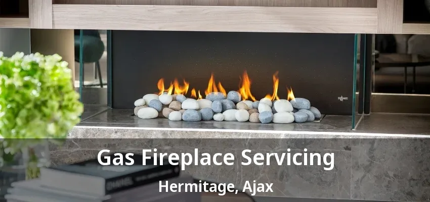 Gas Fireplace Servicing Hermitage, Ajax - ON Gas Fireplace Servicing Hermitage, Ajax - ON