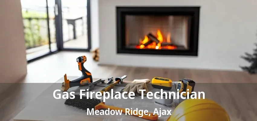 Gas Fireplace Technician Meadow Ridge, Ajax - ON Gas Fireplace Technician Meadow Ridge, Ajax - ON
