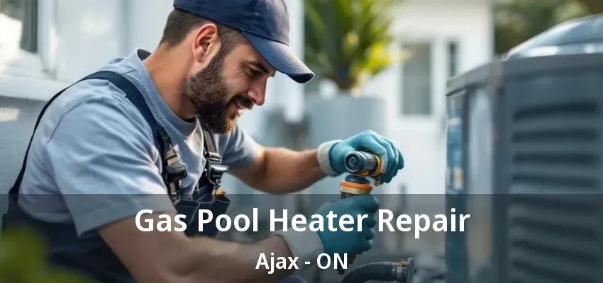 Gas Pool Heater Repair Ajax - ON
