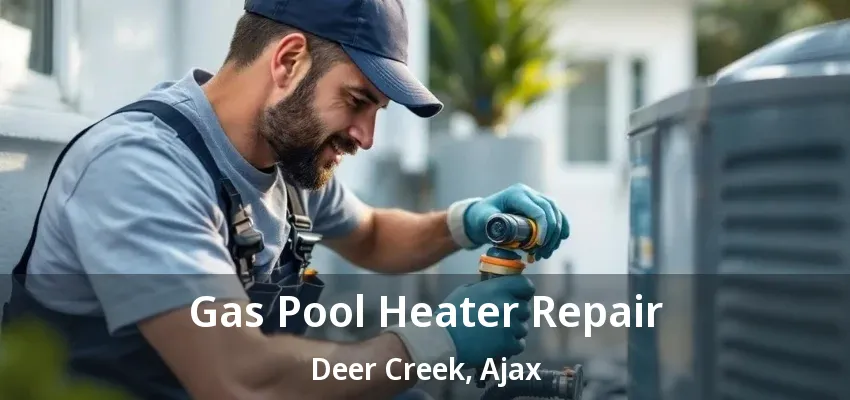 Gas Pool Heater Repair Deer Creek, Ajax - ON