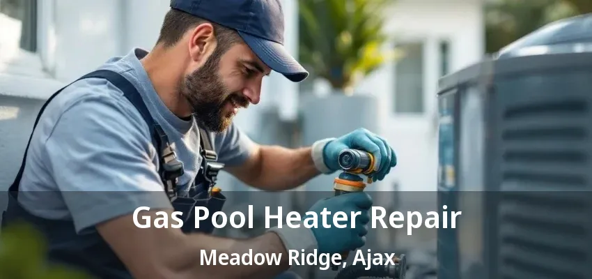 Gas Pool Heater Repair Meadow Ridge, Ajax - ON Gas Pool Heater Repair Meadow Ridge, Ajax - ON