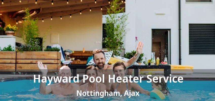 Hayward Pool Heater Service Nottingham, Ajax - ON