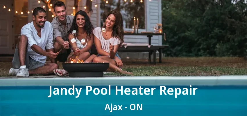 Jandy Pool Heater Repair Ajax - ON Jandy Pool Heater Repair Ajax - ON