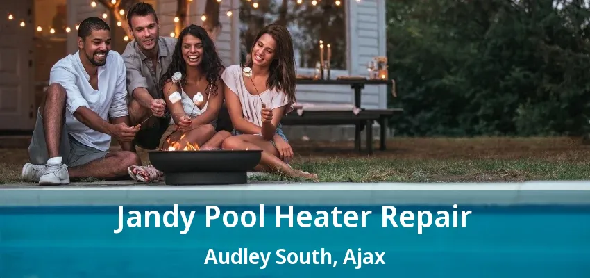 Jandy Pool Heater Repair Audley South, Ajax - ON