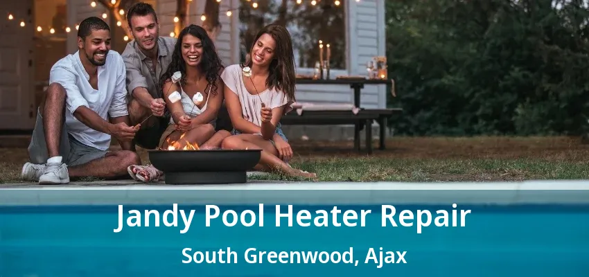 Jandy Pool Heater Repair South Greenwood, Ajax - ON Jandy Pool Heater Repair South Greenwood, Ajax - ON