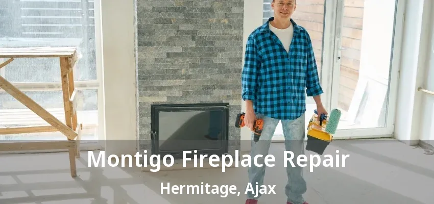 Montigo Fireplace Repair Hermitage, Ajax - ON Montigo Fireplace Repair Hermitage, Ajax - ON