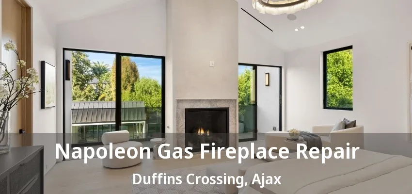 Napoleon Gas Fireplace Repair Duffins Crossing, Ajax - ON Napoleon Gas Fireplace Repair Duffins Crossing, Ajax - ON