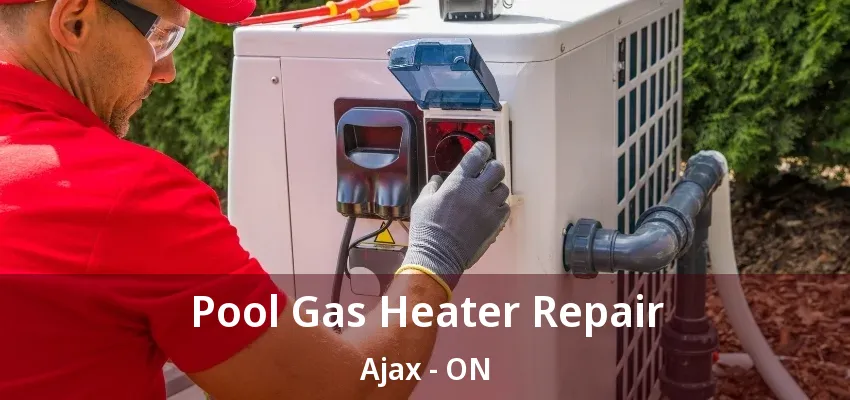 Pool Gas Heater Repair Ajax - ON Pool Gas Heater Repair Ajax - ON