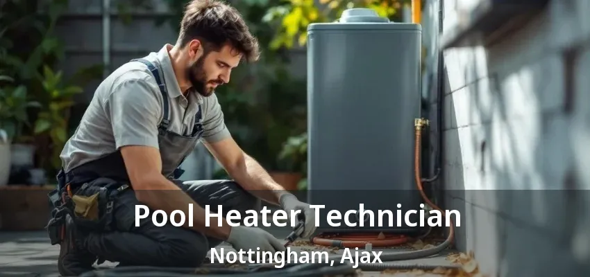Pool Heater Technician Nottingham, Ajax - ON Pool Heater Technician Nottingham, Ajax - ON