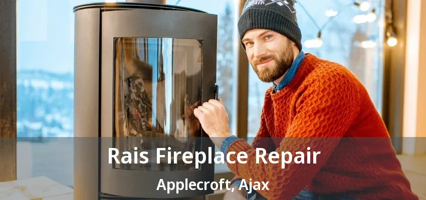 Rais Fireplace Repair Applecroft, Ajax - ON
