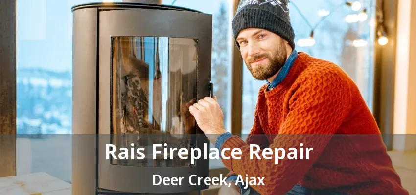 Rais Fireplace Repair Deer Creek, Ajax - ON