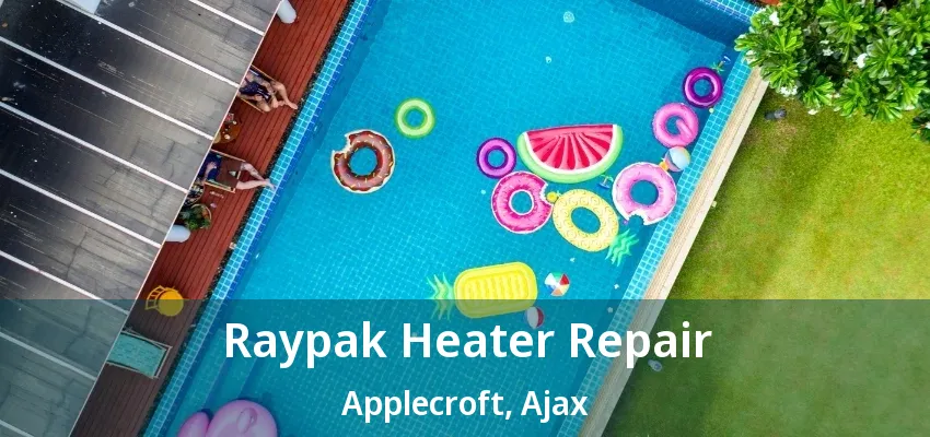 Raypak Heater Repair Applecroft, Ajax - ON