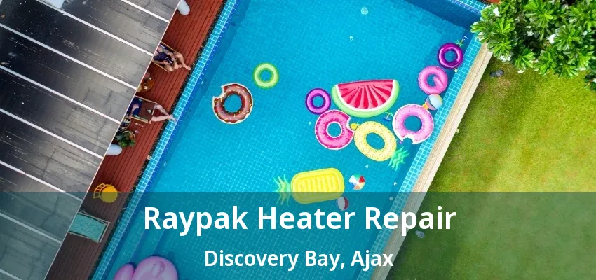 Raypak Heater Repair Discovery Bay, Ajax - ON Raypak Heater Repair Discovery Bay, Ajax - ON