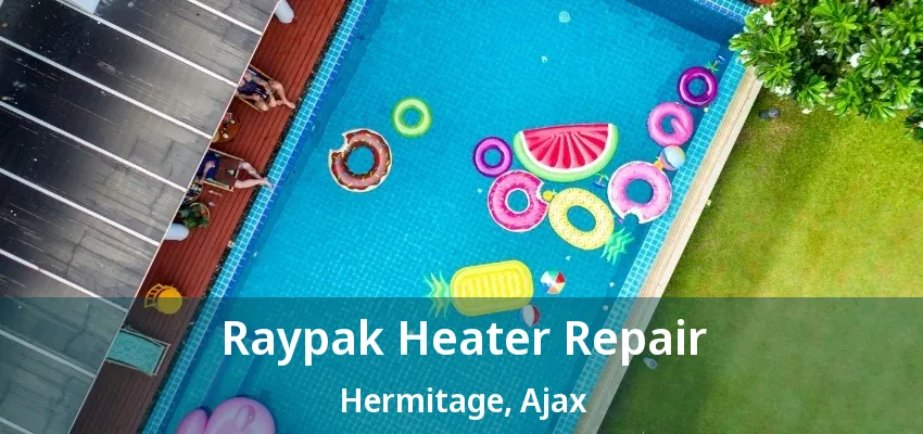 Raypak Heater Repair Hermitage, Ajax - ON