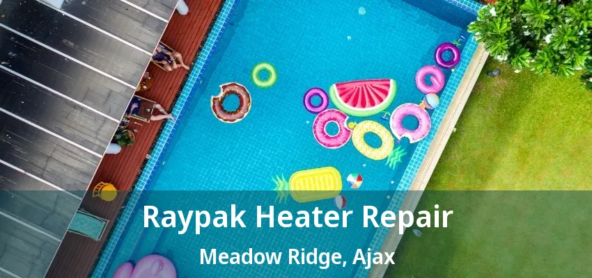 Raypak Heater Repair Meadow Ridge, Ajax - ON Raypak Heater Repair Meadow Ridge, Ajax - ON