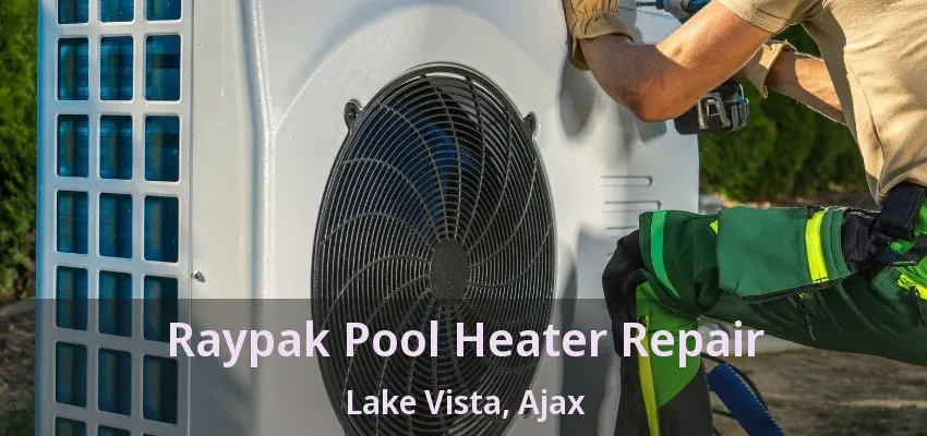 Raypak Pool Heater Repair Lake Vista, Ajax - ON Raypak Pool Heater Repair Lake Vista, Ajax - ON