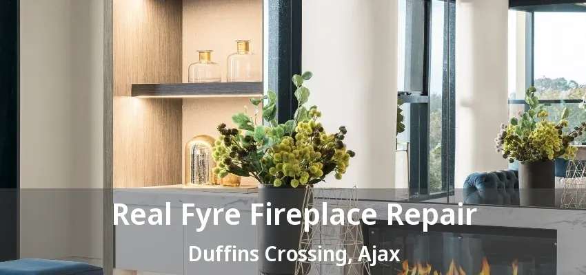 Real Fyre Fireplace Repair Duffins Crossing, Ajax - ON