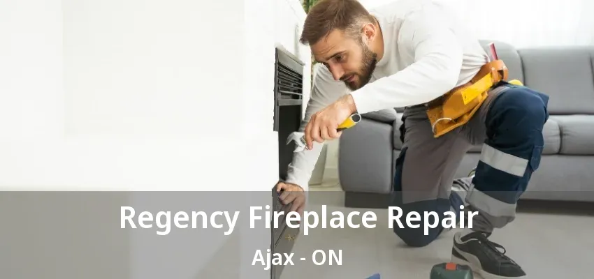 Regency Fireplace Repair Ajax - ON Regency Fireplace Repair Ajax - ON