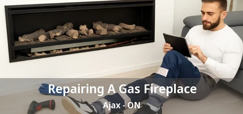 Repairing A Gas Fireplace Ajax - ON
