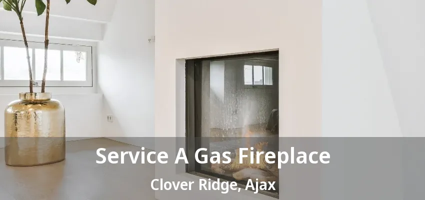 Service A Gas Fireplace Clover Ridge, Ajax - ON Service A Gas Fireplace Clover Ridge, Ajax - ON