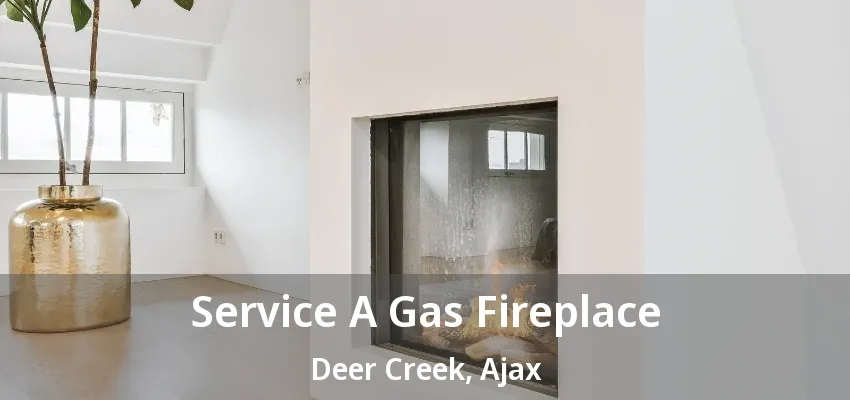 Service A Gas Fireplace Deer Creek, Ajax - ON