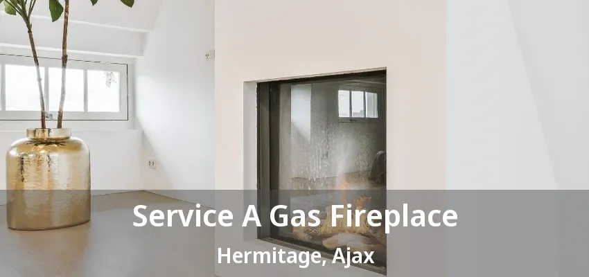 Service A Gas Fireplace Hermitage, Ajax - ON