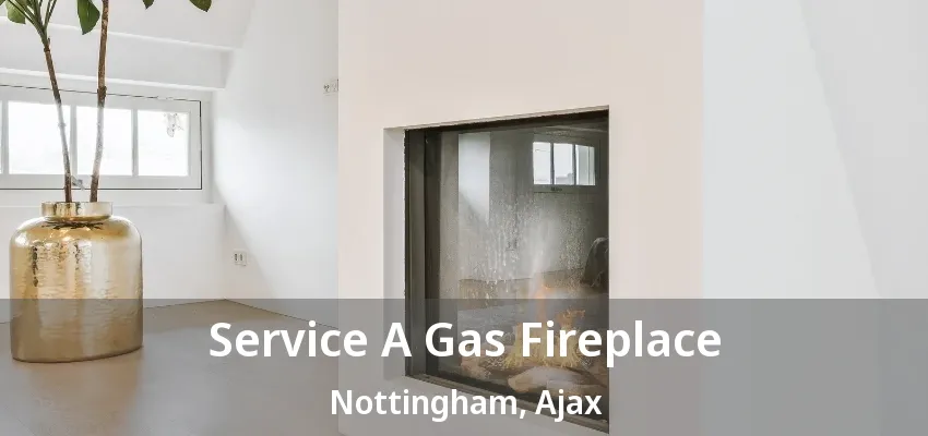 Service A Gas Fireplace Nottingham, Ajax - ON Service A Gas Fireplace Nottingham, Ajax - ON