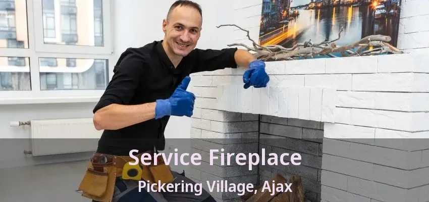 Service Fireplace Pickering Village, Ajax - ON Service Fireplace Pickering Village, Ajax - ON