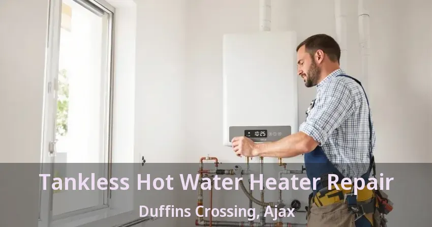 Tankless Hot Water Heater Repair Duffins Crossing, Ajax - ON Tankless Hot Water Heater Repair Duffins Crossing, Ajax - ON