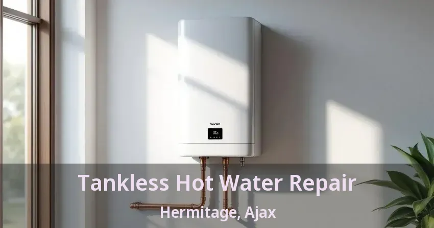 Tankless Hot Water Repair Hermitage, Ajax - ON Tankless Hot Water Repair Hermitage, Ajax - ON