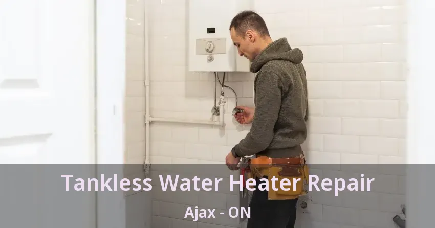 Tankless Water Heater Repair Ajax - ON Tankless Water Heater Repair Ajax - ON